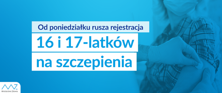 17 maja rozpocznie się rejestracja 16 i 17-latków na szczepienia przeciw COVID-19